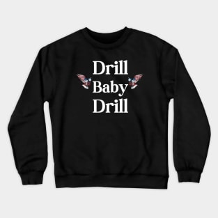 Drill Baby Drill Crewneck Sweatshirt